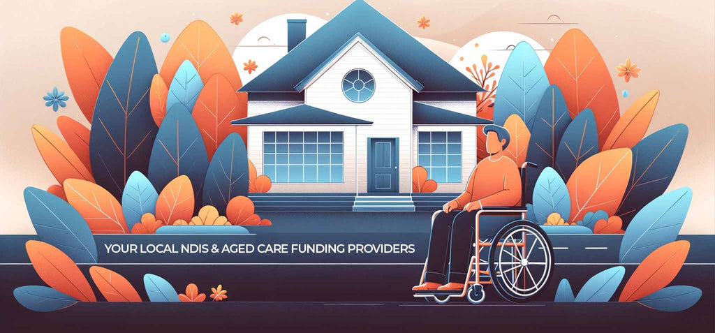 Your Local NDIS & Ages Care Funding Providers.